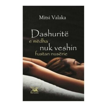 DASHURITE E MEDHA NUK VESHIN FUSTAN NUSERIE